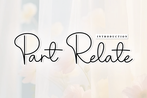 Part Relate: The Script Font with Artisanal Flow